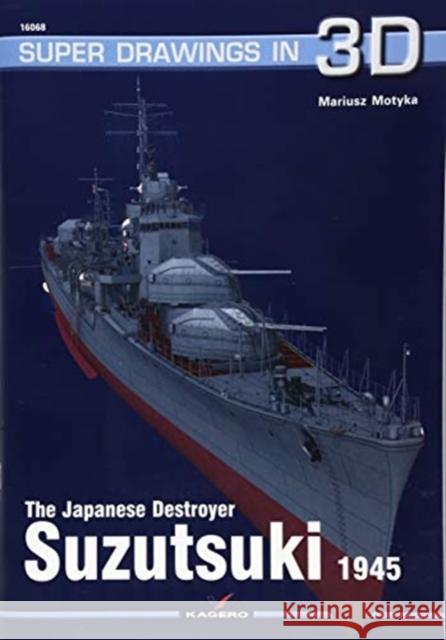 The Japanese Destroyer Suzutsuki 1945 Mariusz Motyka 9788366148154 Kagero