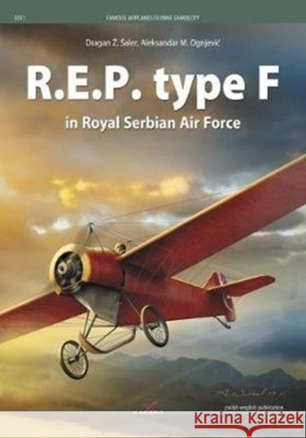 R.E.P. Type F in Royal Serbian Air Force Dragan Z. Saler Aleksandar M. Ognjevic 9788366148536 Kagero