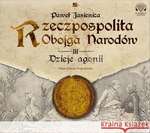 Rzeczpospolita obojga narodów. Dzieje agonii CD - audiobook Jasienica Paweł 9788366155046