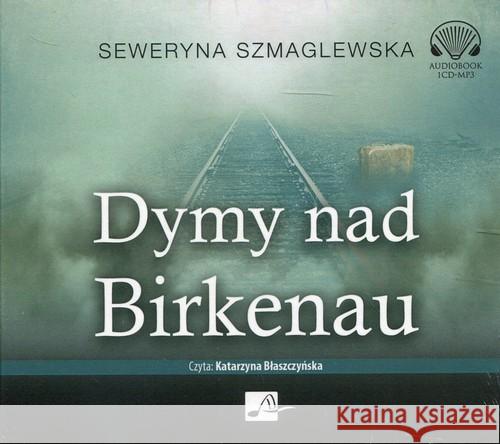 Dymy nad Birkenau. Audiobook Szmaglewska Seweryna 9788366155138 Aleksandria