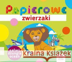 Papierowe zwierzaki. Safari, dżungla, ocean Elżbieta Sekuła 9788366164680