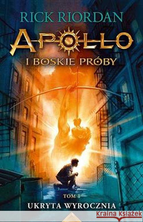 Apollo i boskie próby T.1 Ukryta wyrocznia Rick Riordan 9788366173798