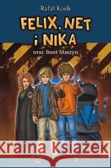 Felix, Net i Nika oraz Bunt Maszyn w.2022 Rafał Kosik 9788366178670