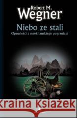 Opowieści z meekhańskiego pogranicza T.3 Niebo... Robert M. Wegner 9788366178830