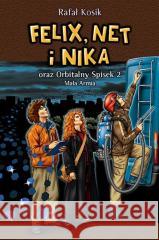 Felix, Net i Nika T.6 Orbitalny Spisek 2 w.2022 Rafał Kosik 9788366178847