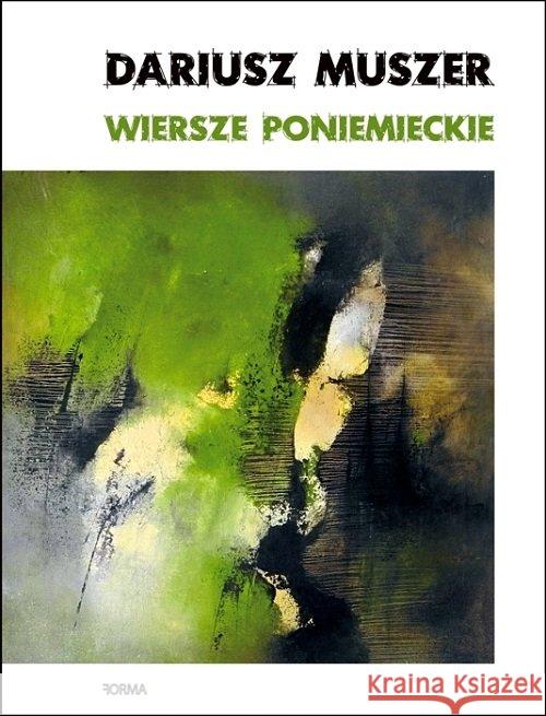 Wiersze poniemieckie Muszer Dariusz 9788366180345 Forma