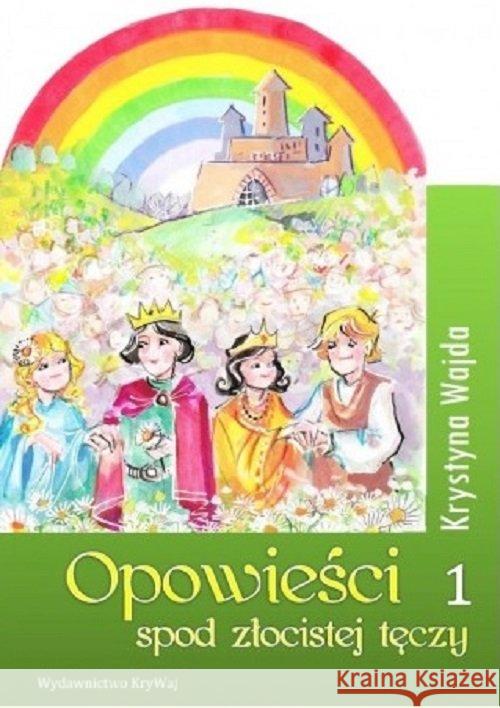 Opowieści spod złocistej tęczy 1 Wajda Krystyna 9788366188006