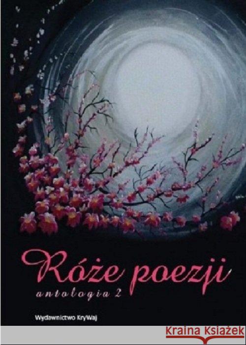 Róże poezji T.2 Antologia  9788366188846 KryWaj