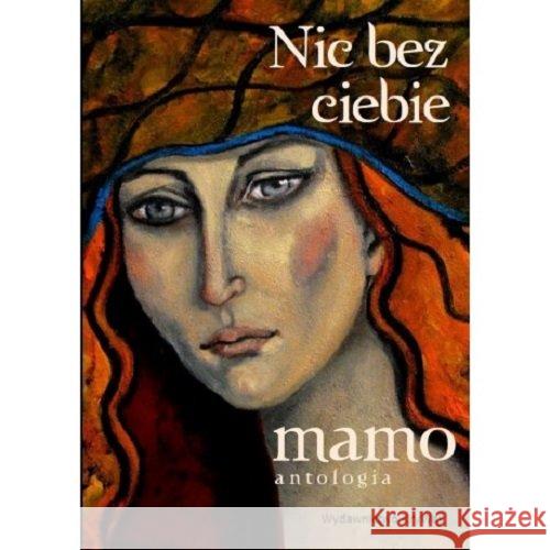 Nic bez ciebie mamo T.1 Praca Zbiorowa 9788366188891 KryWaj