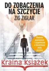 Do zobaczenia na szczycie Zig Ziglar 9788366200418