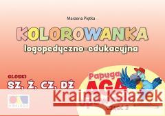 Kolorowanka Papuga Aga opow. cz.3 - SZ, Ż, CZ, DŻ Marzena Piętka 9788366224452