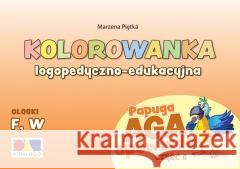 Kolorowanka Papuga Aga opowiada cz.6 F, W Marzena Piętka 9788366224483