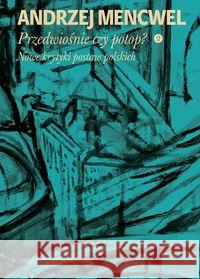Przedwiośnie czy potop? 2 Nowe krytyki postaw... Mencwel Andrzej 9788366232679 Stowarzyszenie im. Stanisława Brzozowskiego