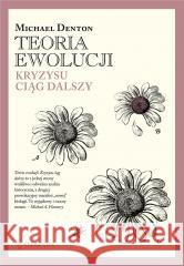 Teoria ewolucji. Kryzysu ciąg dalszy TW Michael Denton 9788366233553
