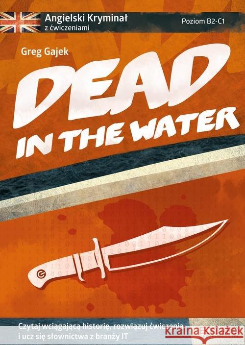 Angielski kryminał z ćw. - Dead in the Water B2-C1 Gajek Greg 9788366237018