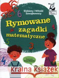 Rymowane zagadki matematyczne Szwajkowska Elżbieta Szwajkowski Witold 9788366237384 Edgard