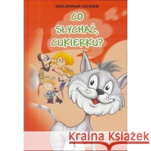 Co słychać, Cukierku? CICHOŃ WALDEMAR 9788366243101