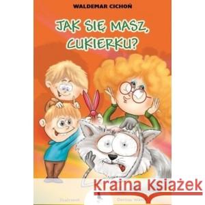 Jak się masz, Cukierku? CICHOŃ WALDEMAR 9788366243163