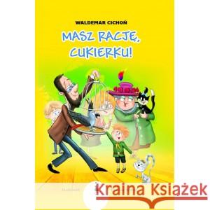 Masz rację, Cukierku! CICHOŃ WALDEMAR 9788366243194