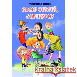 Gdzie jesteś, Cukierku? BR CICHOŃ WALDEMAR 9788366243347