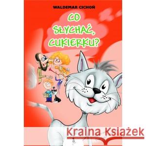 Co słychać, Cukierku? BR CICHOŃ WALDEMAR 9788366243361