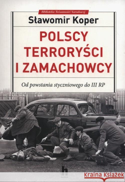 Polscy terroryści i zamachowcy Koper Sławomir 9788366252066 Harde