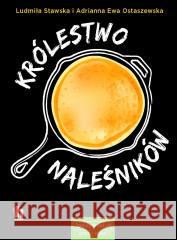 Królestwo naleśników Stawska Ludmiła,Ostaszewska Adrianna Ewa 9788366252875 Akapit Press