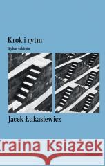 Krok i rytm. Wybór szkiców Jacek Łukasiewicz 9788366257269
