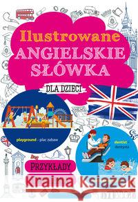 Ilustrowane angielskie słówka dla dzieci Machałowska Marta 9788366263482 Ibis