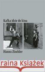 Kafka idzie do kina Zischler Hanns 9788366267084