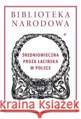 Biblioteka Narodowa. Średniowieczna proza Maciej Włodarski 9788366267916