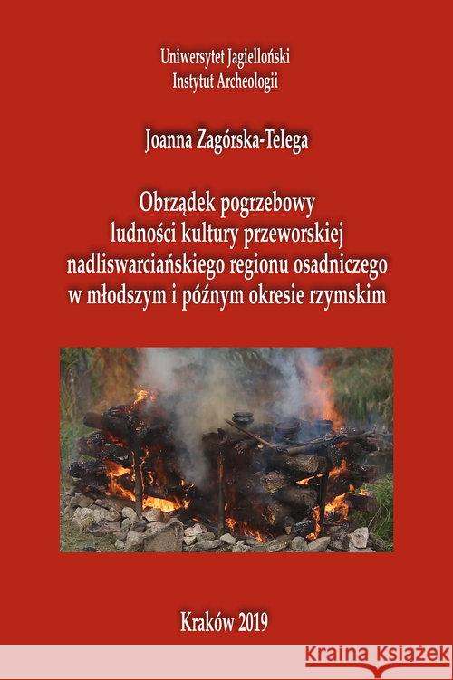 Obrządek pogrzebowy ludności kultury przeworskiej Zagórska-Telega Joanna 9788366304307 Historia Iagellonica
