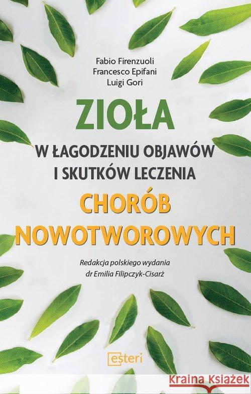 Zioła w łagodzeniu objawów i skutków leczenia... Firenzuoli Fabio Epifani Francesco Gori Luigi 9788366310353 Esteri