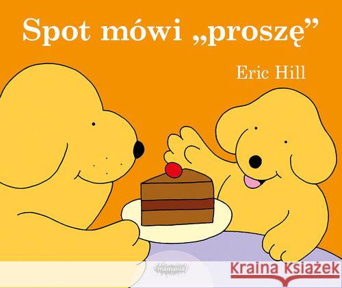 Spot mówi proszę Hill Eric 9788366329324