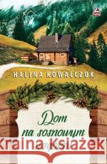 Dom na sosnowym wzgórzu Kowalczuk Halina 9788366332003