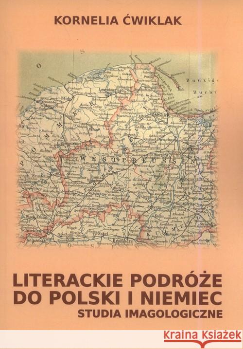 Literackie podróże do Polski i Niemiec Ćwiklak Kornelia 9788366353008 Silva Rerum