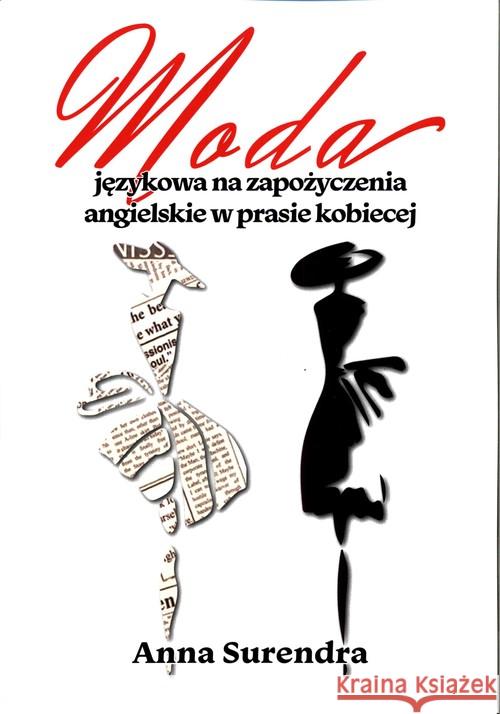 Moda językowa na zapożyczenia angielskie w prasie Surendra Anna 9788366353503