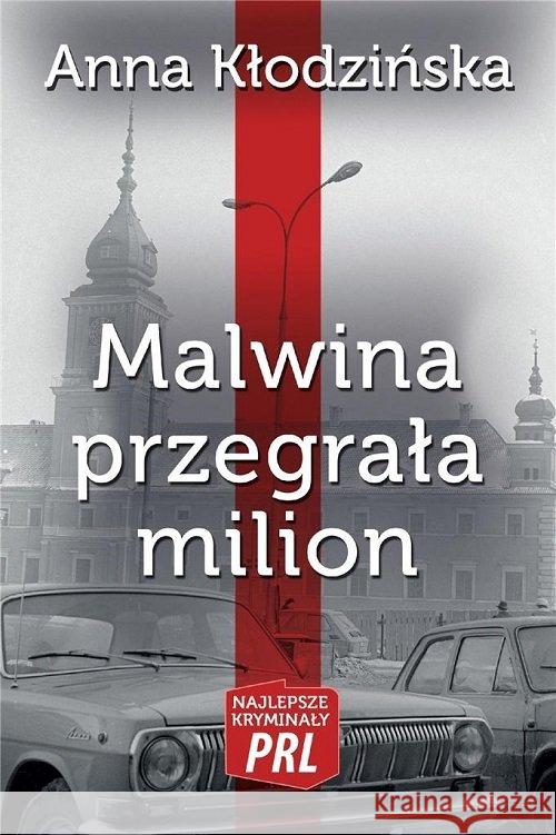 Najlepsze kryminały PRL. Malwina przegrała milion Kłodzińska Anna 9788366371217 Ciekawe Miejsca