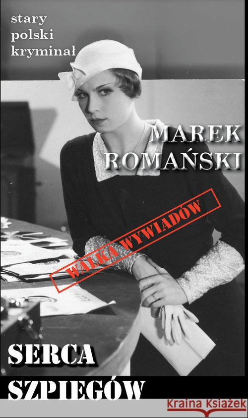 Stary polski kryminał.  Serca Szpiegów Romański Marek 9788366371453 Ciekawe Miejsca