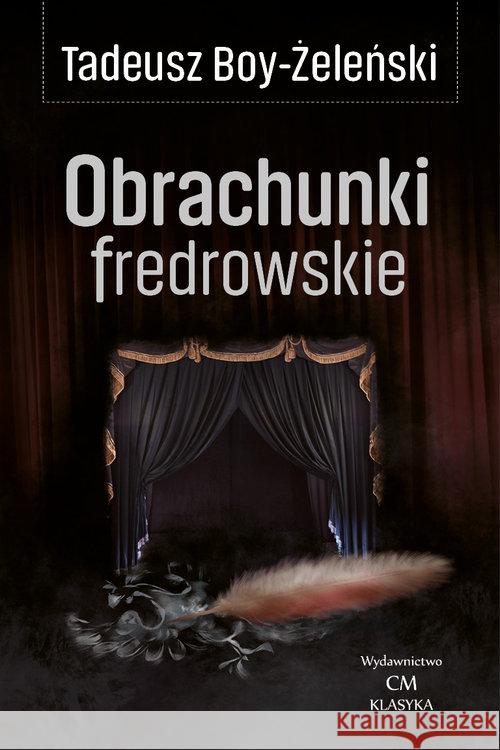 Klasyka. Obrachunki fredrowskie Boy-Żeleński Tadeusz 9788366371583 Ciekawe Miejsca