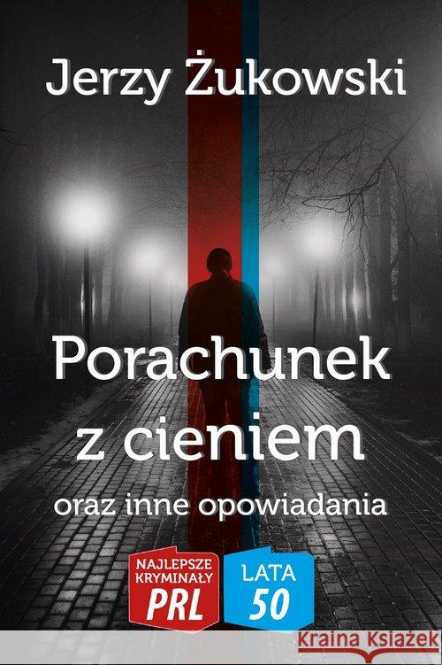 Najlepsze kryminały PRL. Porachunek z cieniem Jerzy Żukowski 9788366371972