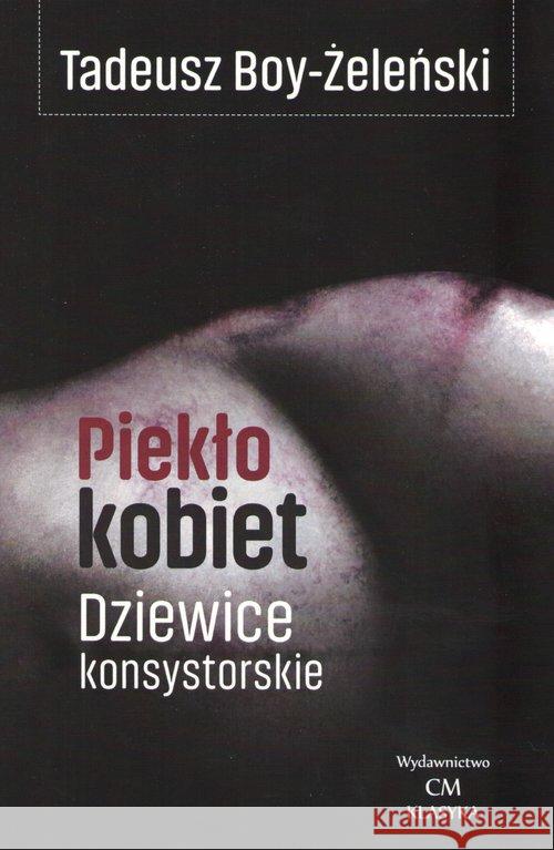 Piekło kobiet. Dziewice konsystorskie Boy-Żeleński Tadeusz 9788366371996 Wydawnictwo CM