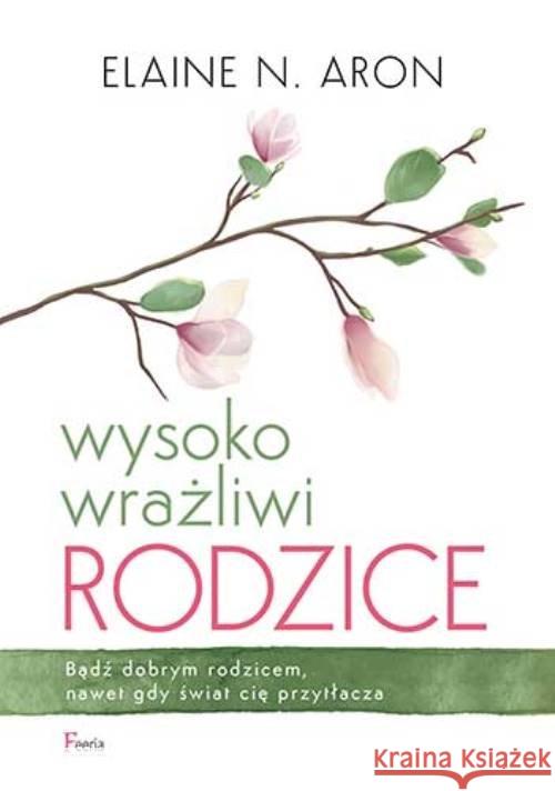 Wysoko wrażliwi rodzice Aron Elaine N. 9788366380974