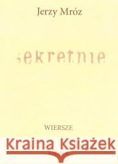 Sekretnie Jerzy Mróz 9788366382190