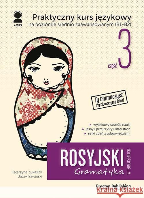Rosyjski w tłumaczeniach. Gramatyka 3 w.2020 Łukasiak Katarzyna 9788366384347 Preston Publishing