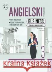 Angielski w tłumaczeniach. Business cz.3 Magdalena Filak, Filip Radej 9788366384705