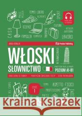 Włoski w tłumaczeniach. Słownictwo 1 (A1-B1) + mp3 Anna Kowalik 9788366384927