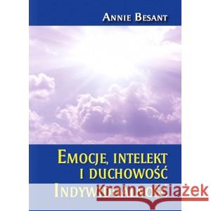 Emocja intelekt i duchowość. Indywidualność Annie Besant 9788366388406