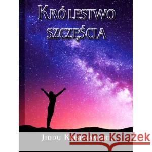 Królestwo szczęścia KRISHNAMURTI JIDDU 9788366388512