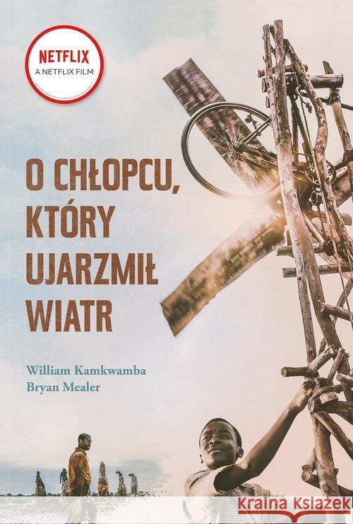 O chłopcu, który ujarzmił wiatr Kamkwamba Wiliam Mealer Bryan 9788366404106